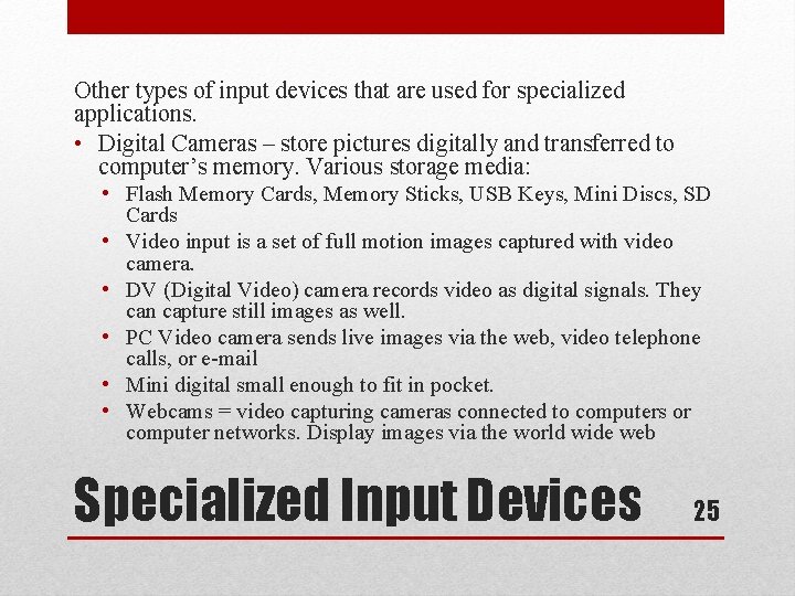 Other types of input devices that are used for specialized applications. • Digital Cameras