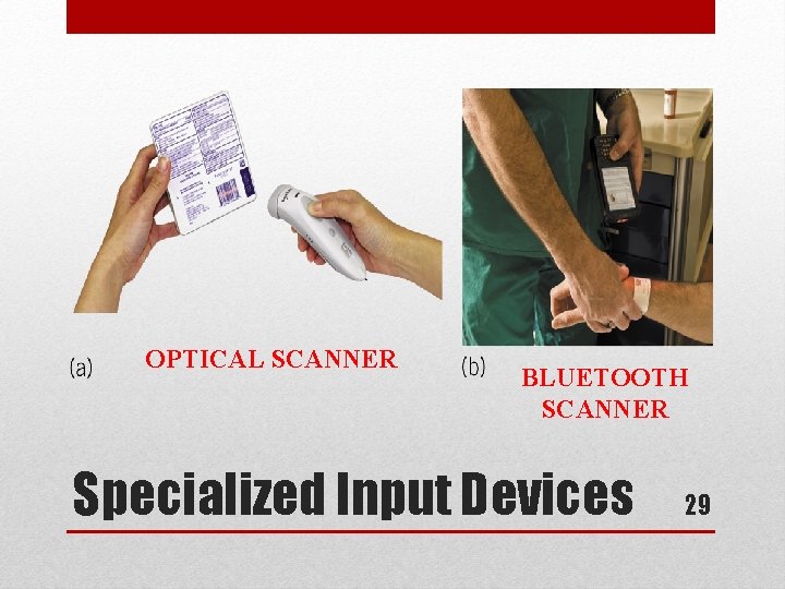 OPTICAL SCANNER BLUETOOTH SCANNER Specialized Input Devices 29 