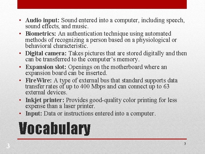  • Audio input: Sound entered into a computer, including speech, sound effects, and