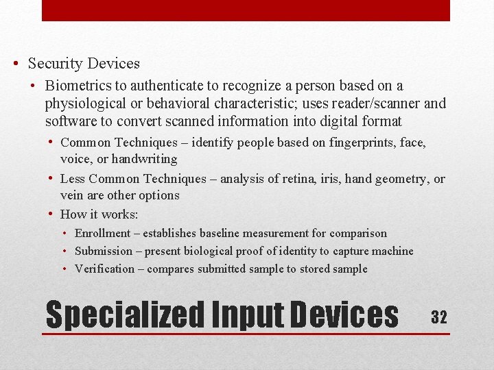  • Security Devices • Biometrics to authenticate to recognize a person based on