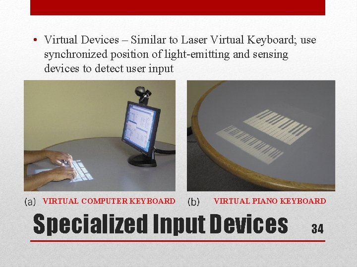  • Virtual Devices – Similar to Laser Virtual Keyboard; use synchronized position of