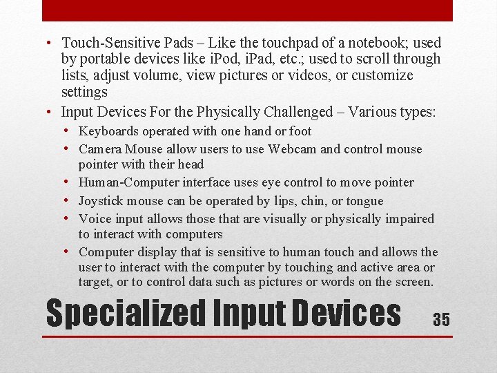  • Touch-Sensitive Pads – Like the touchpad of a notebook; used by portable