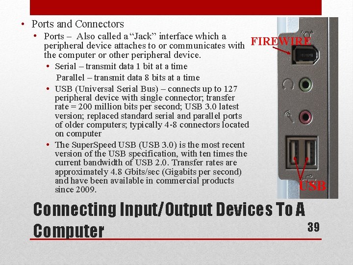  • Ports and Connectors • Ports – Also called a “Jack” interface which