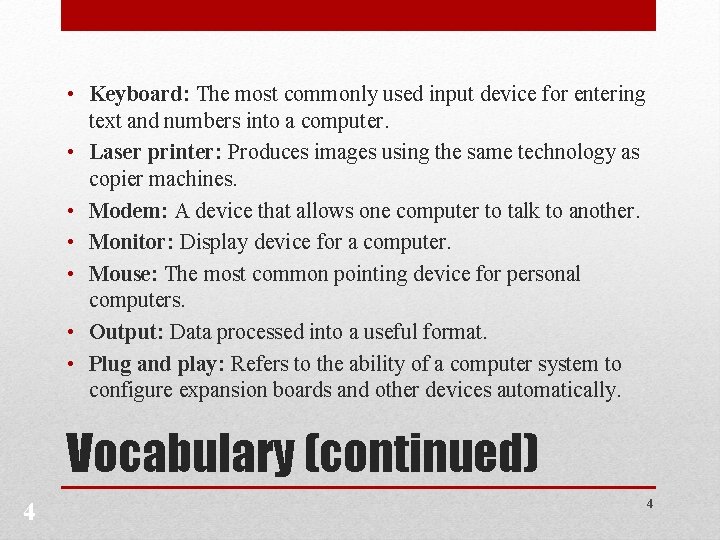  • Keyboard: The most commonly used input device for entering text and numbers