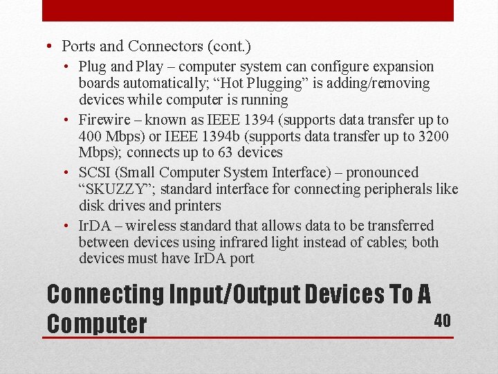 • Ports and Connectors (cont. ) • Plug and Play – computer system