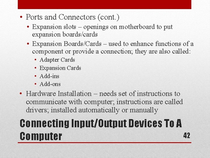  • Ports and Connectors (cont. ) • Expansion slots – openings on motherboard