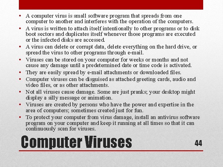  • A computer virus is small software program that spreads from one computer
