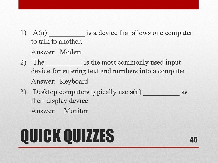 1) A(n) _____ is a device that allows one computer to talk to another.