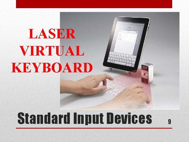 LASER VIRTUAL KEYBOARD Standard Input Devices 9 