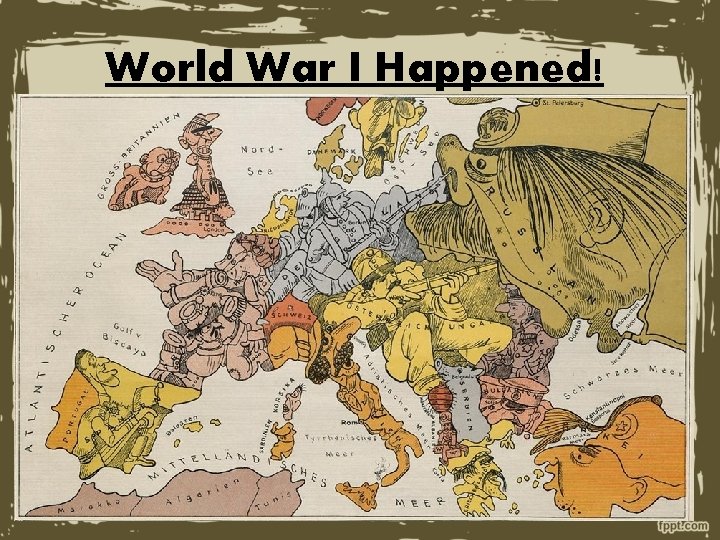 World War I Happened! 