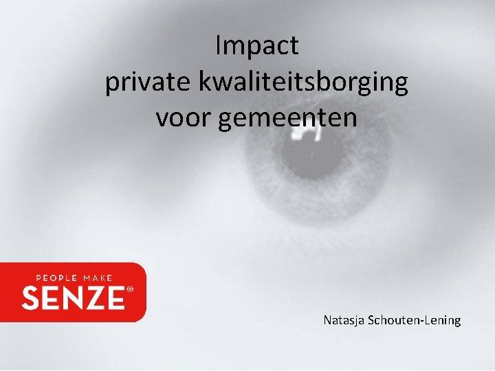 Impact private kwaliteitsborging voor gemeenten Natasja Schouten-Lening 