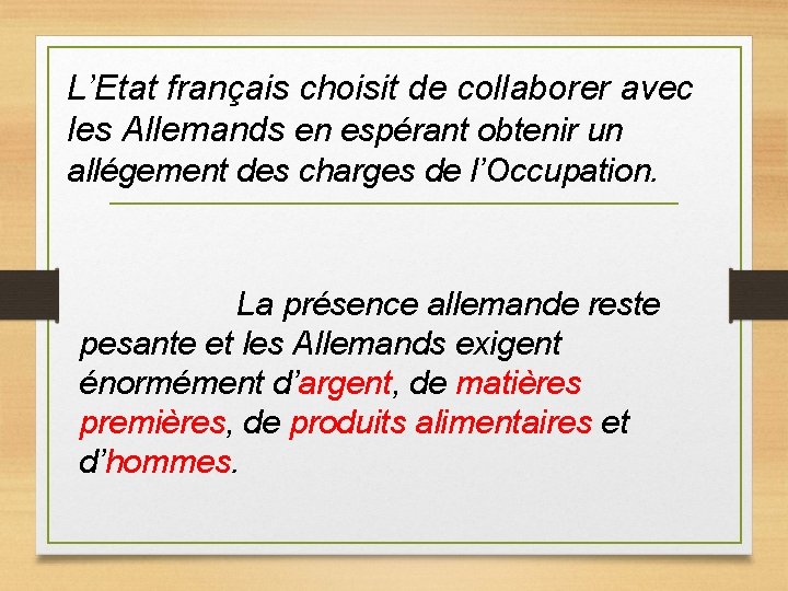 L’Etat français choisit de collaborer avec les Allemands en espérant obtenir un allégement des