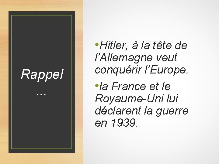  • Hitler, à la tête de Rappel. . . l’Allemagne veut conquérir l’Europe.