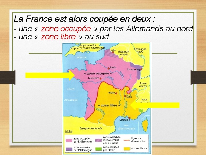 La France est alors coupée en deux : - une « zone occupée »
