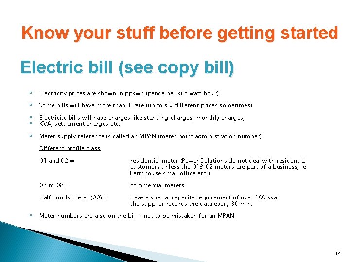 Know your stuff before getting started Electric bill (see copy bill) Electricity prices are