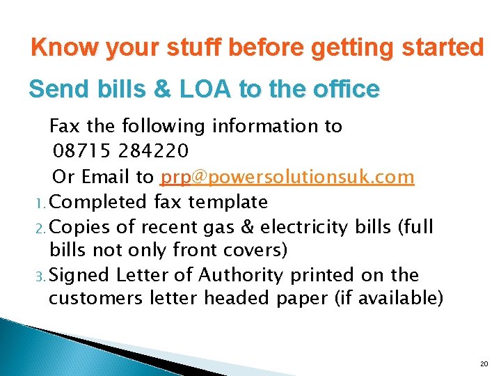 Know your stuff before getting started Send bills & LOA to the office Fax