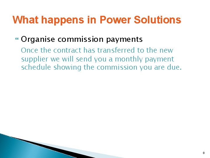 What happens in Power Solutions Organise commission payments Once the contract has transferred to