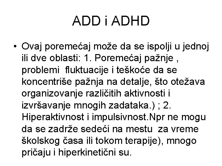 ADD i ADHD • Ovaj poremećaj može da se ispolji u jednoj ili dve