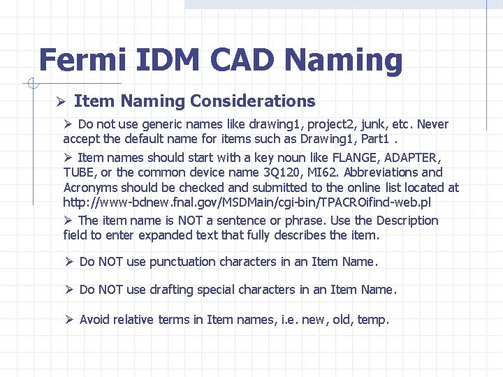 Fermi IDM CAD Naming Ø Item Naming Considerations Ø Do not use generic names