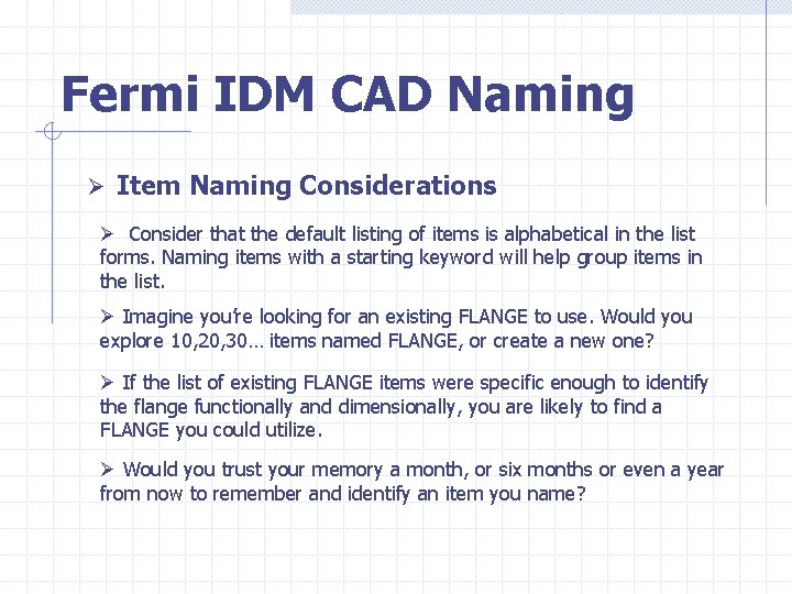 Fermi IDM CAD Naming Ø Item Naming Considerations Ø Consider that the default listing