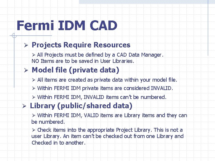 Fermi IDM CAD Ø Projects Require Resources Ø All Projects must be defined by