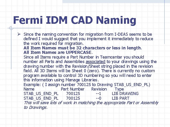 Fermi IDM CAD Naming Ø Since the naming convention for migration from I-DEAS seems