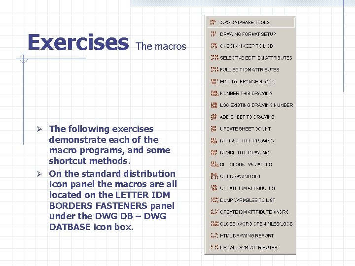 Exercises The macros Ø The following exercises demonstrate each of the macro programs, and