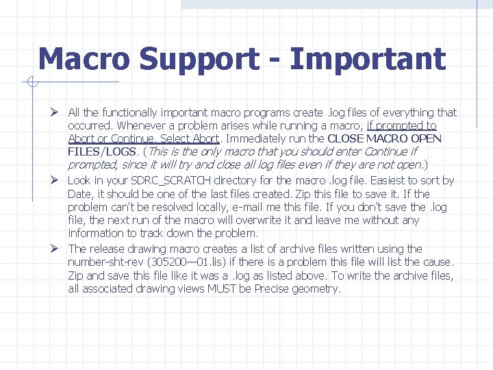 Macro Support - Important Ø All the functionally important macro programs create. log files