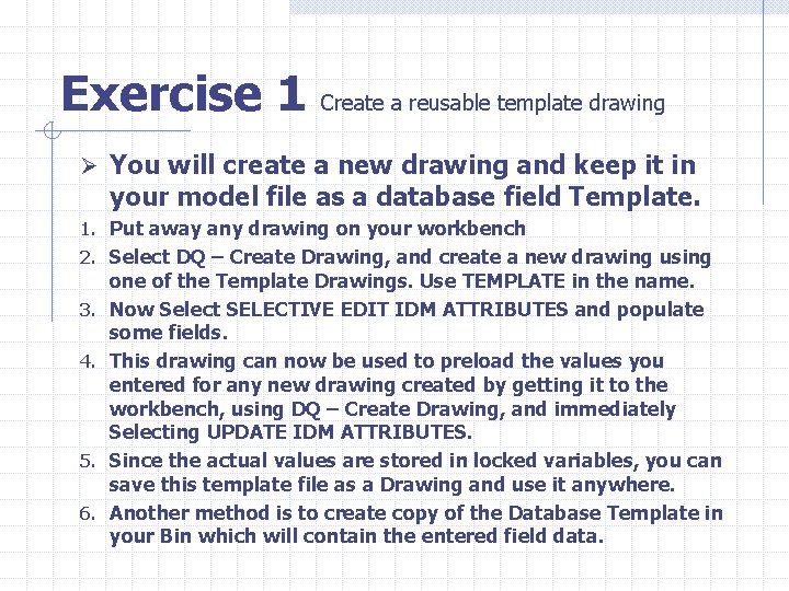 Exercise 1 Create a reusable template drawing Ø You will create a new drawing