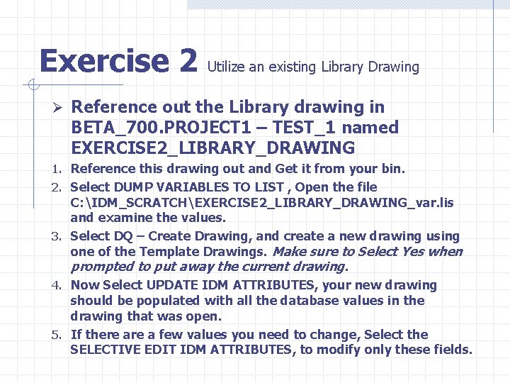 Exercise 2 Utilize an existing Library Drawing Ø Reference out the Library drawing in