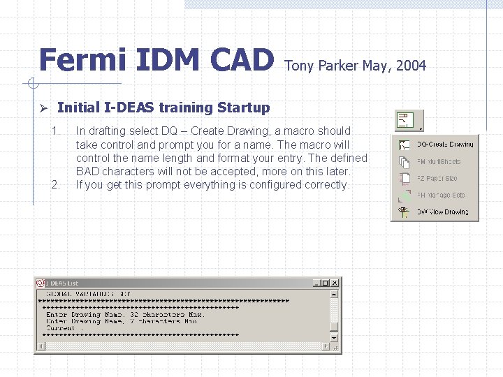 Fermi IDM CAD Tony Parker May, 2004 Ø Initial I-DEAS training Startup 1. 2.
