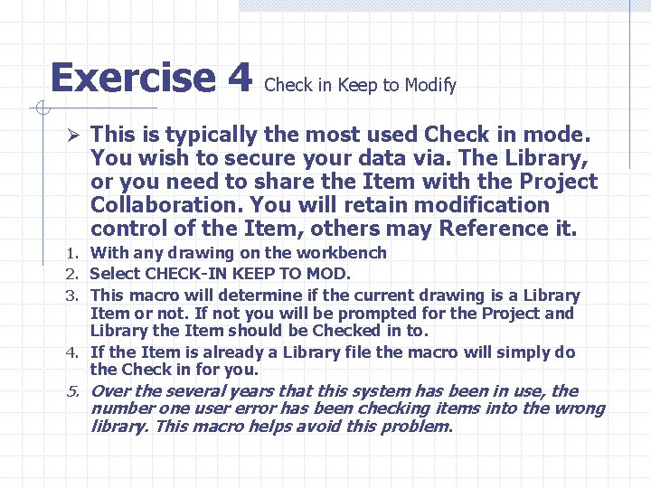 Exercise 4 Check in Keep to Modify Ø This is typically the most used