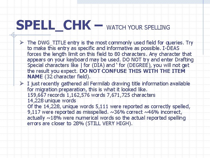 SPELL_CHK – WATCH YOUR SPELLING Ø The DWG_TITLE entry is the most commonly used