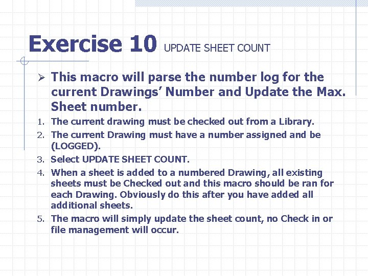 Exercise 10 UPDATE SHEET COUNT Ø This macro will parse the number log for