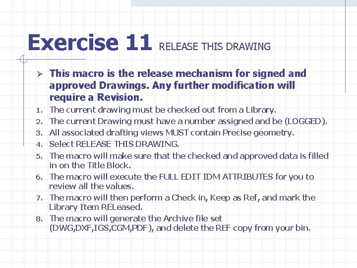 Exercise 11 RELEASE THIS DRAWING Ø This macro is the release mechanism for signed