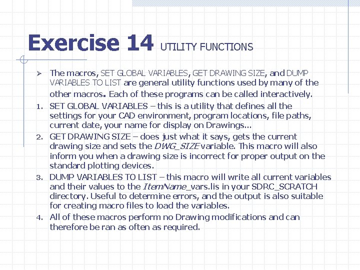 Exercise 14 UTILITY FUNCTIONS Ø 1. 2. 3. 4. The macros, SET GLOBAL VARIABLES,