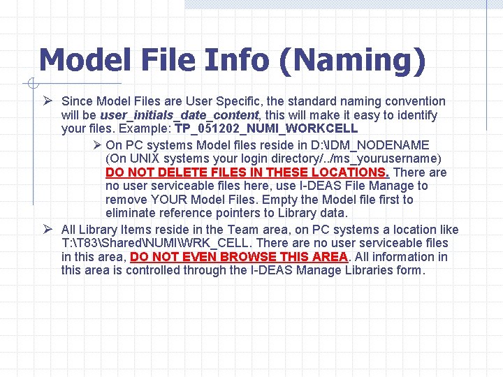 Model File Info (Naming) Ø Since Model Files are User Specific, the standard naming