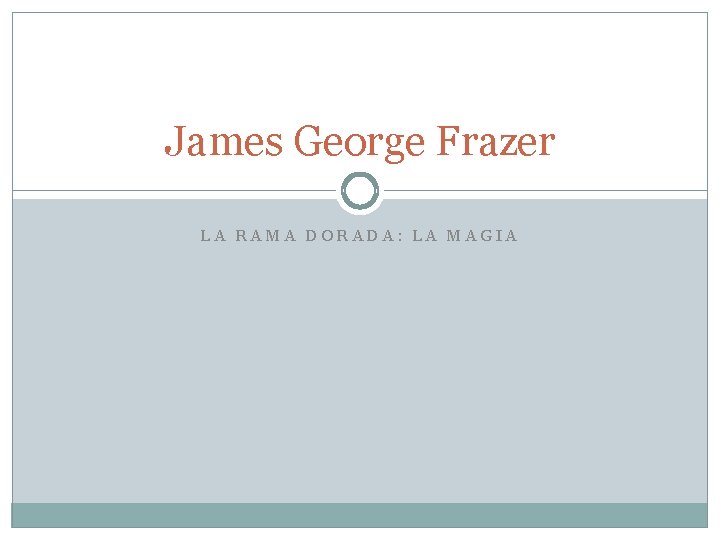 James George Frazer LA RAMA DORADA: LA MAGIA 