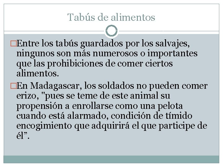 Tabús de alimentos �Entre los tabús guardados por los salvajes, ningunos son más numerosos