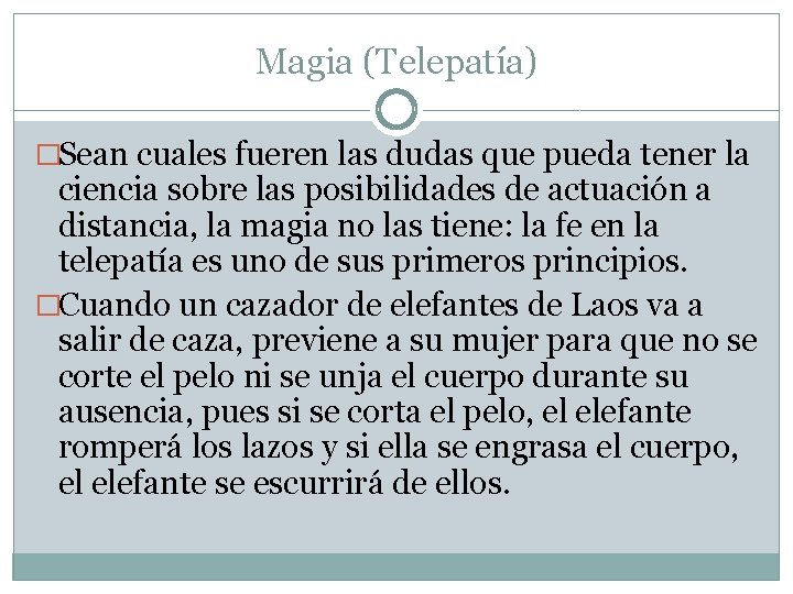 Magia (Telepatía) �Sean cuales fueren las dudas que pueda tener la ciencia sobre las