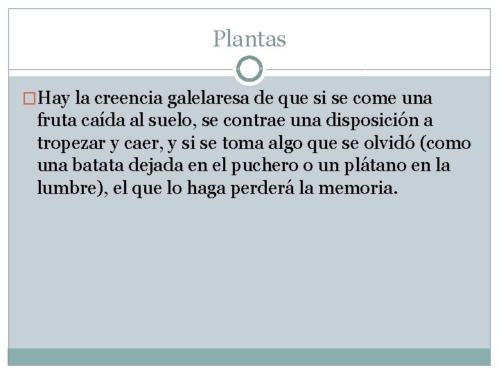 Plantas �Hay la creencia galelaresa de que si se come una fruta caída al