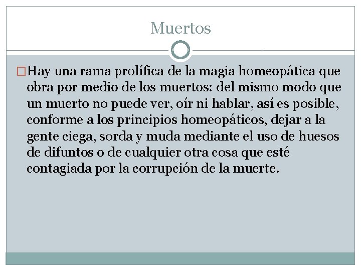 Muertos �Hay una rama prolífica de la magia homeopática que obra por medio de