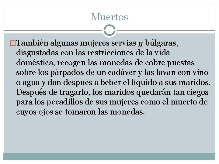 Muertos �También algunas mujeres servias y búlgaras, disgustadas con las restricciones de la vida