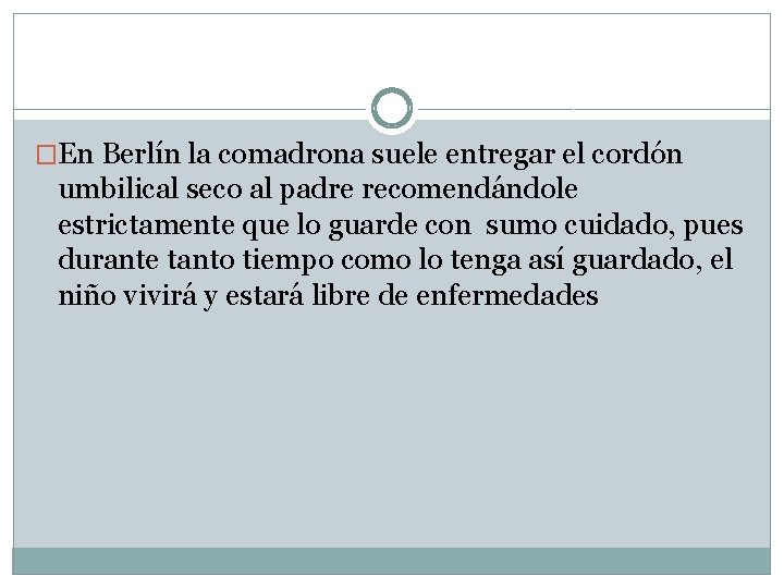 �En Berlín la comadrona suele entregar el cordón umbilical seco al padre recomendándole estrictamente