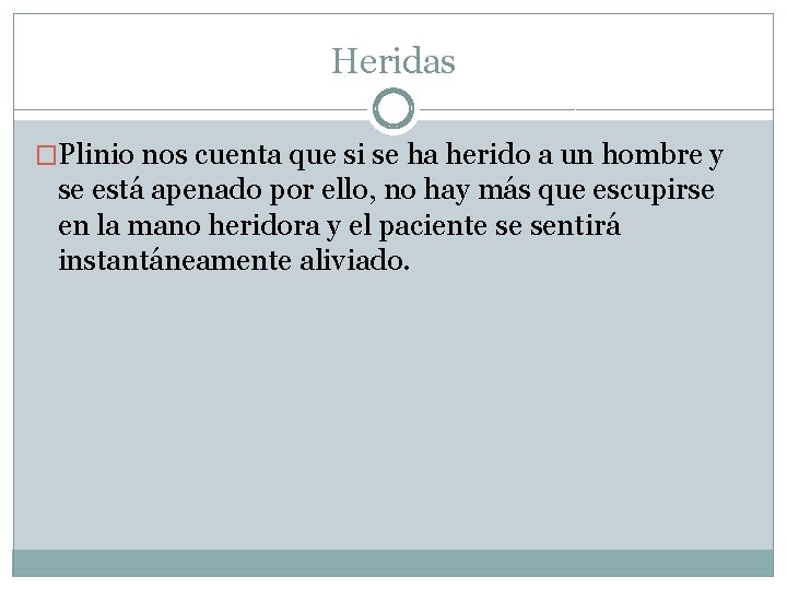 Heridas �Plinio nos cuenta que si se ha herido a un hombre y se