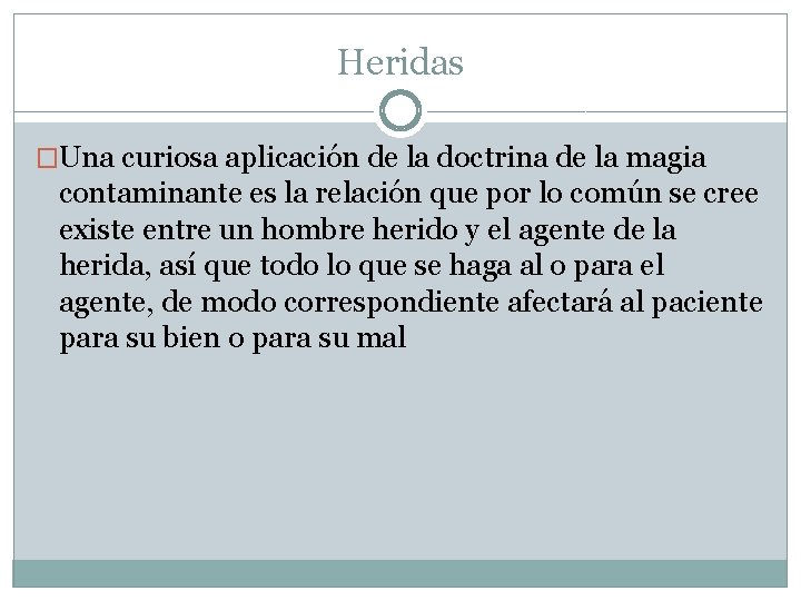 Heridas �Una curiosa aplicación de la doctrina de la magia contaminante es la relación