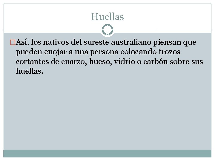 Huellas �Así, los nativos del sureste australiano piensan que pueden enojar a una persona