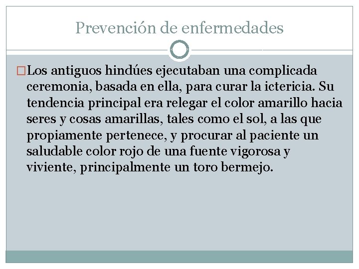 Prevención de enfermedades �Los antiguos hindúes ejecutaban una complicada ceremonia, basada en ella, para
