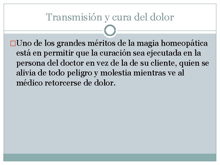 Transmisión y cura del dolor �Uno de los grandes méritos de la magia homeopática