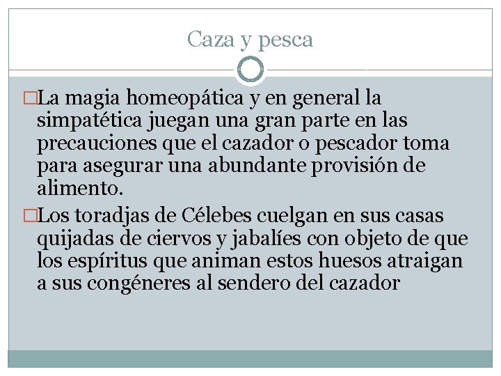 Caza y pesca �La magia homeopática y en general la simpatética juegan una gran